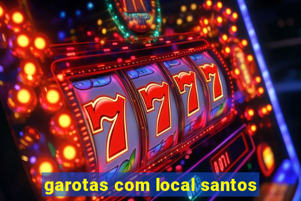 garotas com local santos